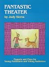 Fantastic Theater: Puppets and Plays for Young Performers and Young Audiences