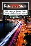 U.S. National Debate Topic 2012-2013: Transportation Infrastructure (Reference Shelf)