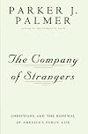 The Company of Strangers: Christians & the Renewal of America's Public Life