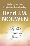 In the Name of Jesus: Reflections on Christian Leadership