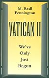 Vatican II We've Only Just Begun: It Has Only Just Begun!