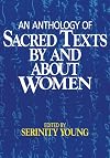 An Anthology of Sacred Texts By and About Women