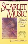Scarlet Music: A Life of Hildegard Von Bingen (Crossroad Fiction Program)