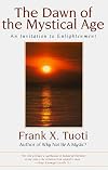 The Dawn of the Mystical Age