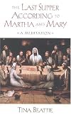 The Last Supper According to Martha and Mary: A Meditation