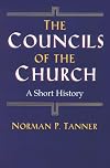 The Councils of the Church: A Short History