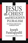 Jesus the Christ and Religious Pluralism: Rahnerian Christology and Belief Today