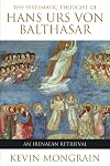 The Systematic Thought of Hans Urs von Balthasar: An Irenaean Retrieval