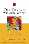 The Church Women Want: Catholic Women in Dialogue