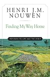 Finding My Way Home: Pathways to Life and the Spirit
