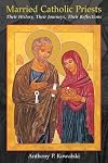 Married Catholic Priests: Their History, Their Journeys, Their Reflections