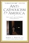 Anti-Catholicism in America: The Last Acceptable Prejudice