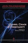 Quarks, Chaos & Christianity: Questions to Science And Religion