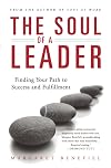 The Soul of A Leader: Finding Your Path to Success and Fulfillment