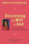 Discerning the Will of God: An Ignatian Guide to Christian Decision Making