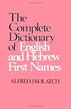 The Complete Dictionary of English and Hebrew First Names