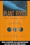 Plant Roots: The Hidden Half. 3rd edition