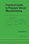 Practical Guide to Pressure Vessel Manufacturing (Mechanical Engineering Series, 141)