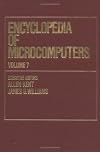 Encyclopedia of Microcomputers, Vol. 7