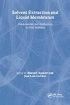 Solvent Extraction and Liquid Membranes: Fundamentals and Applications in New Materials (ION EXCHANGE AND SOLVENT EXTRACTION)