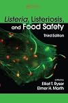 Listeria, Listeriosis, and Food Safety, Third Edition (Food Science and Technology)