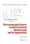Chromatography/Fourier Transform Infrared Spectroscopy and its Applications (Practical Spectroscopy)