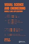 Visual Science and Engineering: Models and Applications (Optical Science and Engineering)