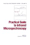 Practical Guide to Infrared Microspectroscopy (Practical Spectroscopy)