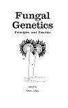 Fungal Genetics: Principles and Practice (Mycology)