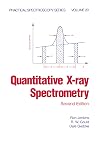 Quantitative X-Ray Spectrometry, Second Edition, (Practical Spectroscopy)