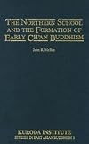 The Northern School and the Formation of Early Ch'an Buddhism