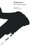 Shobogenzo: Zen Essays by Dogen