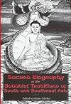 Sacred Biography in the Buddhist Traditions of South and South-East Asia