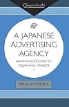 A Japanese Advertising Agency: An Anthropology of Media and Markets