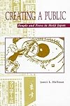 Creating a Public: People and Press in Meiji Japan