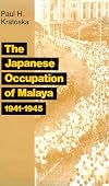 The Japanese Occupation of Malaya: A Social and Economic History