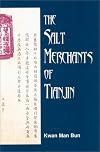 The Salt Merchants of Tianjin : State-Making and Civil Society In Late Imperial China