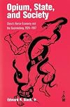 Opium, State, and Society: China's Narco-Economy and the Guomindang, 1924-1937