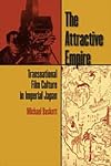 Attractive Empire: Transnational Film Culture in Imperial Japan