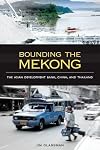 Bounding the Mekong: The Asian Development Bank, China, and Thailand