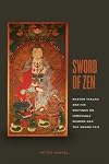 Sword of Zen: Master Takuan and His Writings on Immovable Wisdom and the Sword Taie