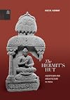 The hermit's hut : architecture and asceticism in India