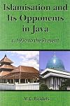 Islamisation and Its Opponents in Java: A Political, Social, Cultural and Religious History, c. 1930 to the Present