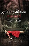 Jane Austen Ruined My Life