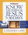 Know the Words of Jesus in 30 Days: Discover the Real Jesus and the Timeless Truth of His Words