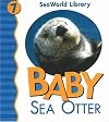 Baby Sea Otter (Seaworld Library)