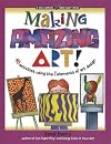 Making Amazing Art: 40 Activities Using the 7 Elements of Art Design