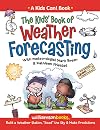 The Kid's Book of Weather Forecasting: Build a Weather Station, 'Read the Sky' & Make Predictions!