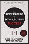 The Insider's Guide to Book Publishing Success