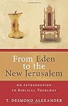From Eden to the New Jerusalem: An Introduction to Biblical Theology